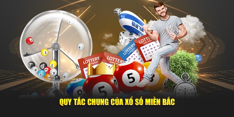 Quy tắc chung của xổ số miền Bắc